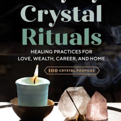 Everyday Crystal Rituals : Healing Practices for Love, Wealth, Career and Home -BO1