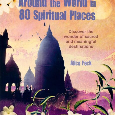 Around the World in 80 Spiritual Places: Discover the wonder of sacred and meaningful destinations